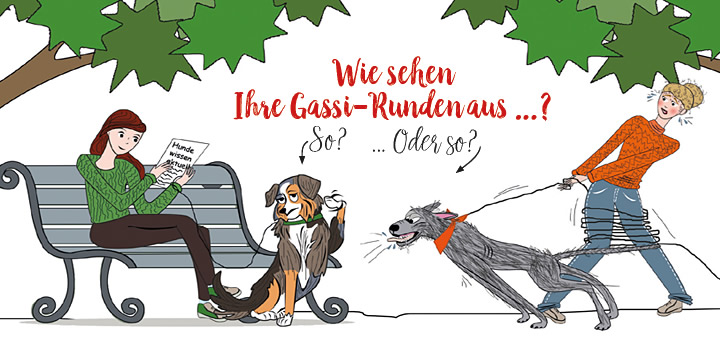 Wie sehen Ihre Gassi-Runden aus...? - So? ...Oder so?